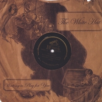 THE WHITE HAT: Waiting to Play for You