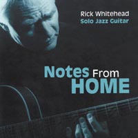 Rick Whitehead : Notes From Home/Solo Jazz Guitar
