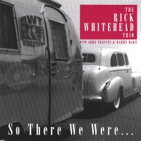 The Rick Whitehead Trio : So There We Were...