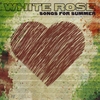 WHITE ROSE: Songs For Summer