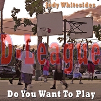 Jody Whitesides : Do You Want To Play (D-League Mixes)