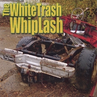 The WhiteTrash WhipLash : The WhiteTrash WhipLash