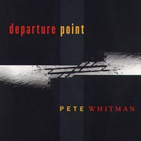 PETE WHITMAN: Departure Point