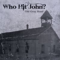 Who Hit John? : Old Gray Road