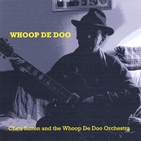 Chris Sutton and the Whoop De Doo Orchestra : Whoop De Doo
