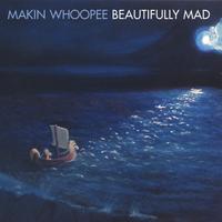 Makin Whoopee : Beautifully Mad
