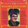 WHOOPEE JOHN: The Whoopee John Story