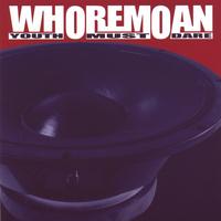 Whoremoan : Youth Must Dare