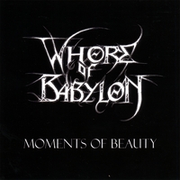 WHORE OF BABYLON: Moments of Beauty, Eons of Darkened Skies