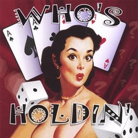 Who's Holdin' : Rollin' On