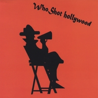 Who Shot Hollywood : Who Shot Hollywood