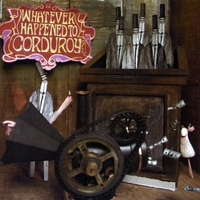 Whatever Happened to Corduroy? : Whatever Happened to Corduroy? EP