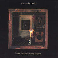 Why Make Clocks : Fifteen Feet and Twenty Degrees