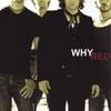 WHY: RED