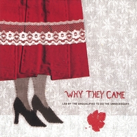 Why They Came : Led By the Unqualified to Do the Unnecessary