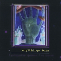 Why?things burn : Your flowers/ My SOUL...