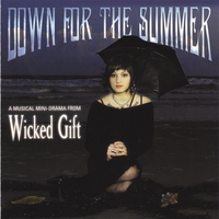 WICKED GIFT: Down For The Summer