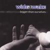 WIDEAWAKE: Bigger Than Ourselves