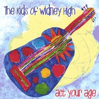 THE KIDS OF WIDNEY HIGH: Act Your Age