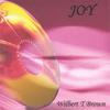 WILBERT T BROWN: JOY
