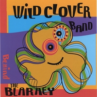 Wild Clover Band : Behind The Blarney