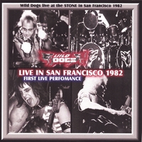 Wild Dogs : Live In San Francisco 1982