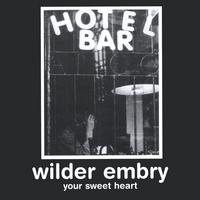 WILDER EMBRY: your sweet heart