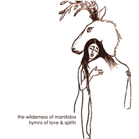 The Wilderness of Manitoba : Hymns of Love and Spirits