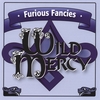 WILD MERCY: Furious Fancies