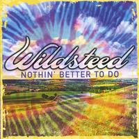 Wildsteed : Nothin' Better To Do