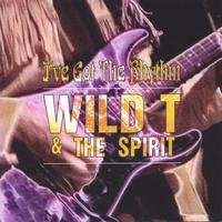 Wild T & The Spirit : I've Got The Rhythm