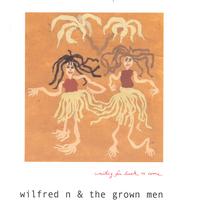 Wilfred N & the Grown Men : Waiting For Luck To Come