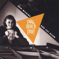 SKIP WILKINS AND JILL ALLEN: Two Much Fun!