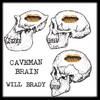 WILL BRADY: Caveman Brain