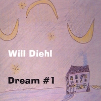 Will Diehl : Dream #1