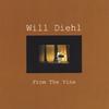 WILL DIEHL: From The Vine
