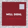 WILL DIEHL: A Short Story