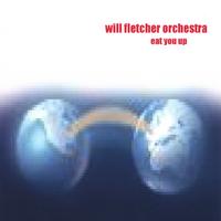Will Fletcher Orchestra : Eat You Up