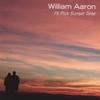 WILLIAM AARON: I'll Pick Sunset Time