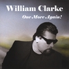 WILLIAM CLARKE: One More Again