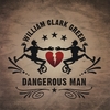 WILLIAM CLARK GREEN: Dangerous Man