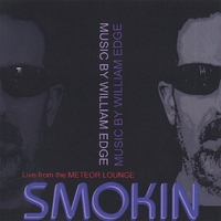 William Edge : Smokin: Live from the Meteor Lounge