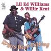 LIL ED WILLIAMS & WILLIE KENT: Who's Been Talking