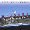 JOHN WILLIAMSON: The Whiskey and the Highway