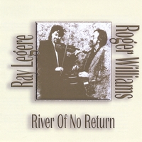 Ray Legere & Roger Williams : 'River Of No Return'