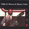 WILLIE "D" WARREN: Willie "D" Warren & Mystery Train Live
