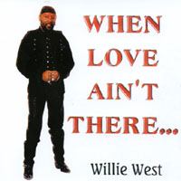 Willie West : When Love Ain't There