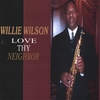 WILLIE WILSON: Love Thy Neighbor