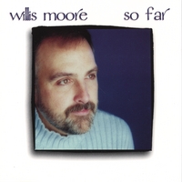 Willis Moore : So Far