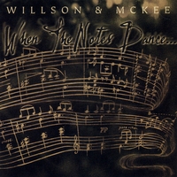 Willson & McKee : When the Notes Dance
